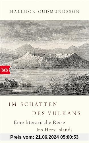 Im Schatten des Vulkans: Eine literarische Reise ins Herz Islands